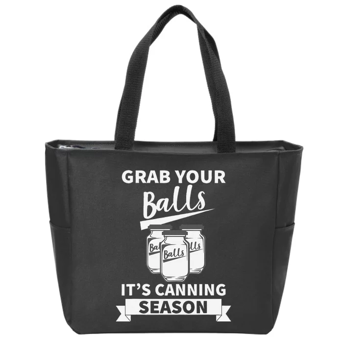 Grab Your Balls Its Canning Season Zip Tote Bag