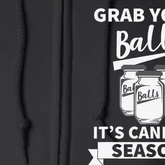 Grab Your Balls Its Canning Season Full Zip Hoodie