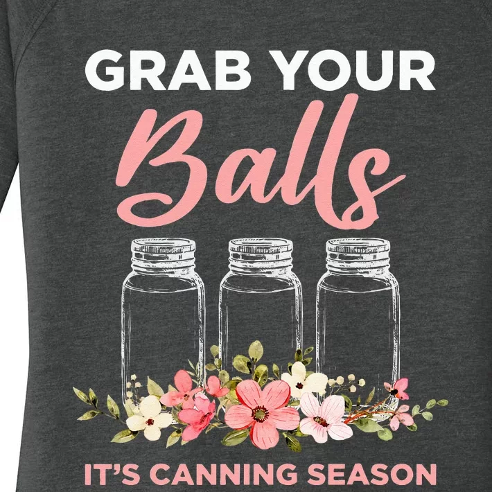 Grab Your Balls It's Canning Season Funny Saying Gag Joke Women's Perfect Tri Tunic Long Sleeve Shirt