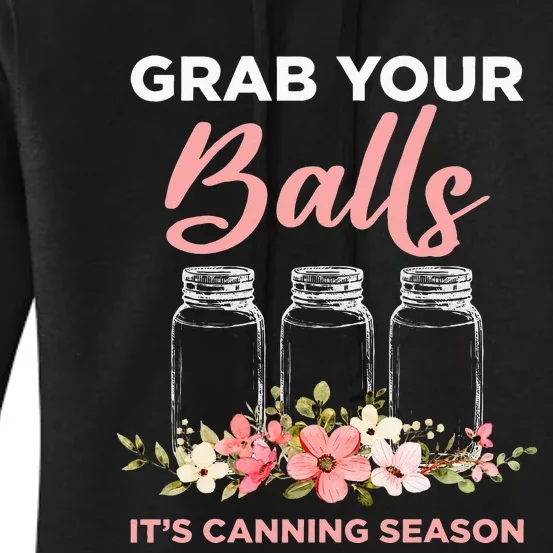 Grab Your Balls It's Canning Season Funny Saying Gag Joke Women's Pullover Hoodie