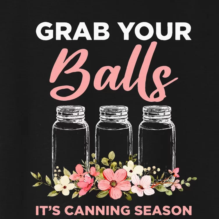 Grab Your Balls It's Canning Season Funny Saying Gag Joke Women's Crop Top Tee