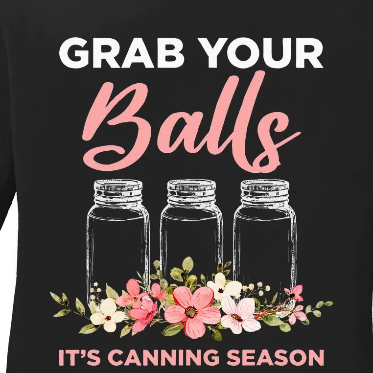 Grab Your Balls It's Canning Season Funny Saying Gag Joke Ladies Long Sleeve Shirt