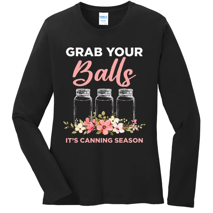 Grab Your Balls It's Canning Season Funny Saying Gag Joke Ladies Long Sleeve Shirt