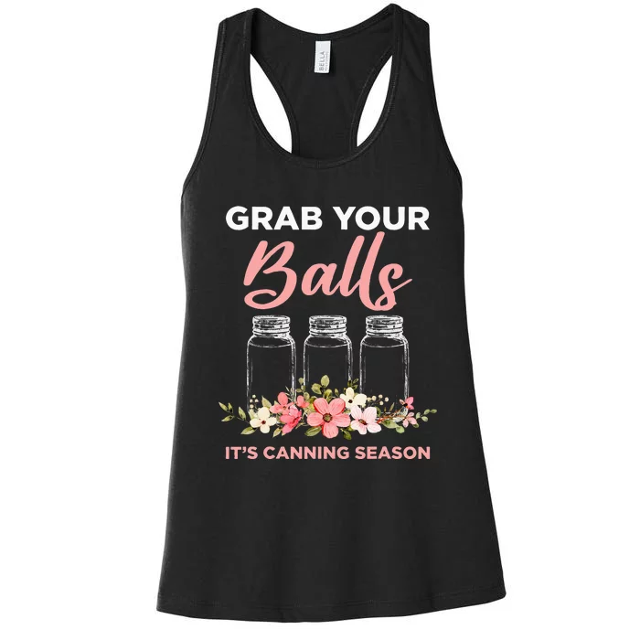 Grab Your Balls Its Canning Season Funny Saying Gag Joke Women's Racerback Tank