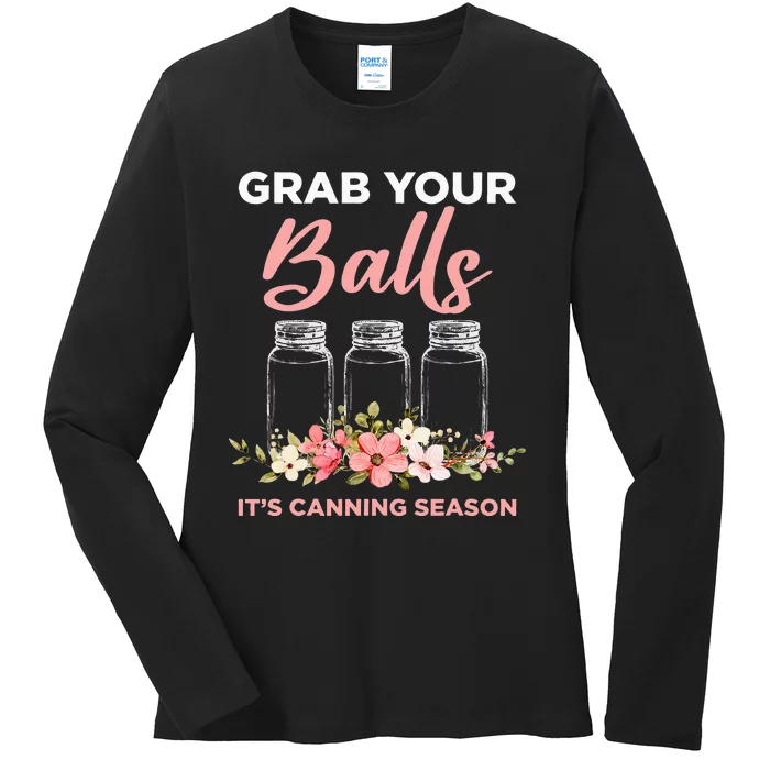 Grab Your Balls Its Canning Season Funny Saying Gag Joke Ladies Long Sleeve Shirt