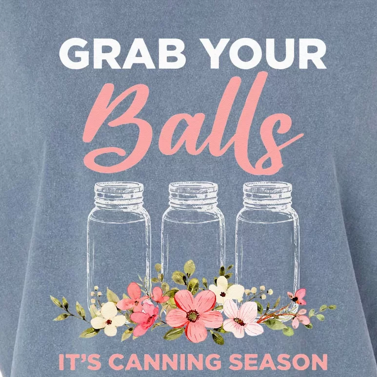 Grab Your Balls Its Canning Season Funny Saying Gag Joke Garment-Dyed Women's Muscle Tee