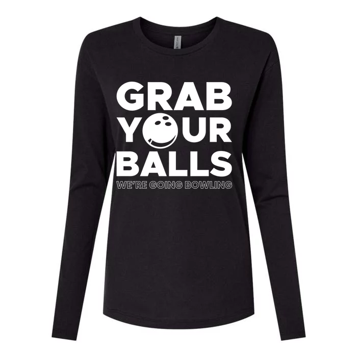 Grab Your Balls Were Going Bowling Gift Womens Cotton Relaxed Long Sleeve T-Shirt