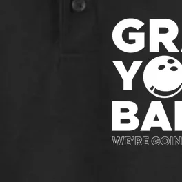 Grab Your Balls Were Going Bowling Gift Dry Zone Grid Performance Polo