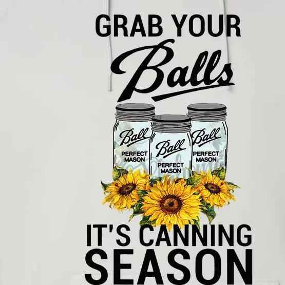 Grab Your Balls It’S Canning Season Performance Fleece Hoodie