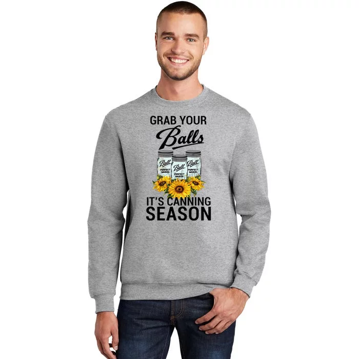 Grab Your Balls It’S Canning Season Tall Sweatshirt