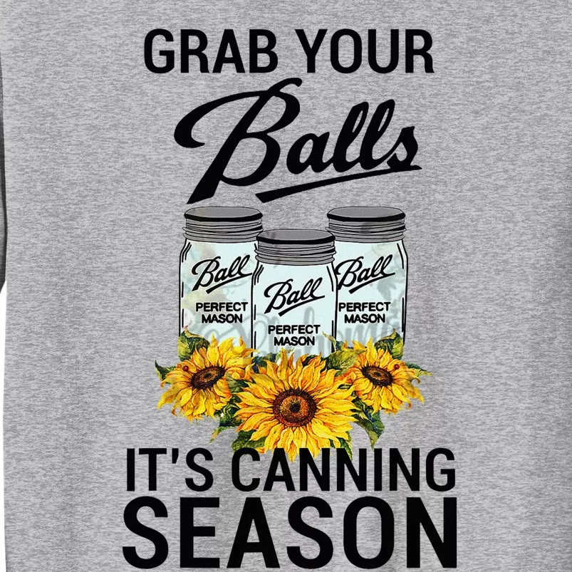 Grab Your Balls It’S Canning Season Tall Sweatshirt