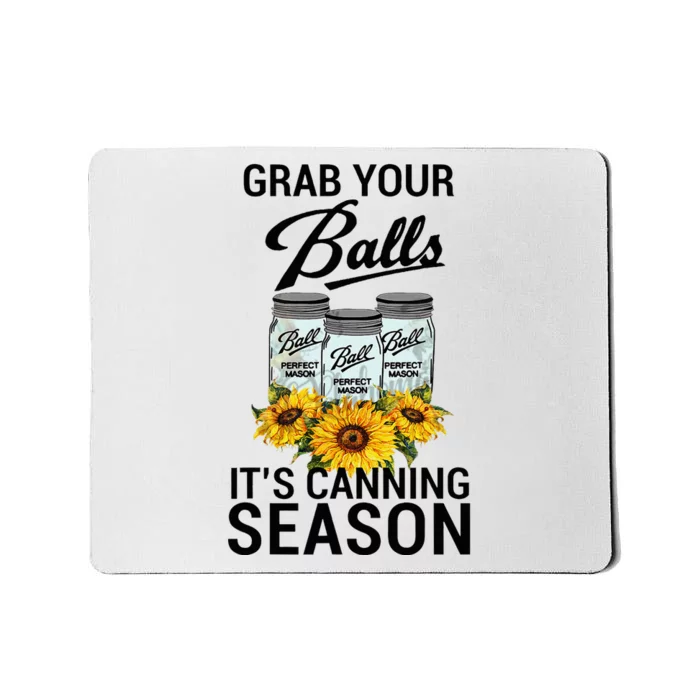 Grab Your Balls It’S Canning Season Mousepad