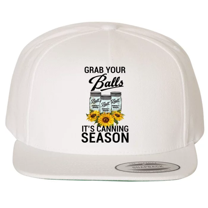 Grab Your Balls It’S Canning Season Wool Snapback Cap