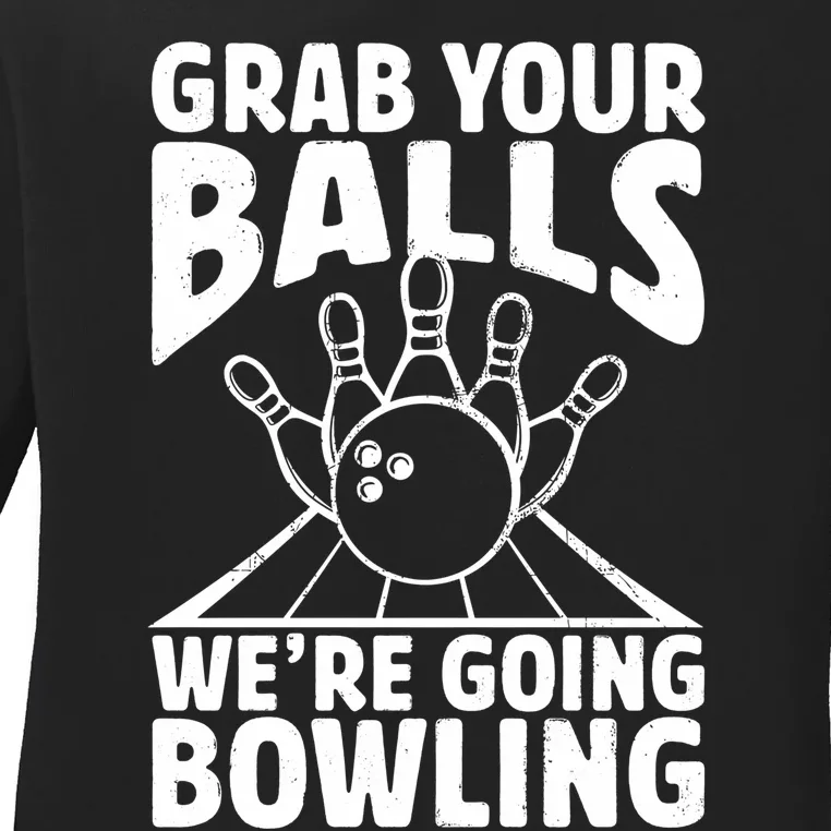 Grab Your Balls WeRe Going Bowling Bowler Gift Ladies Long Sleeve Shirt