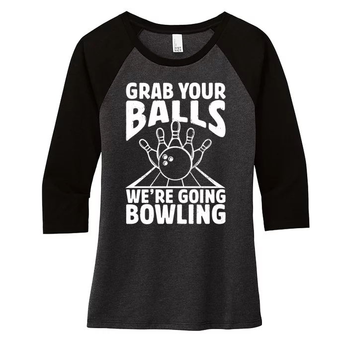 Grab Your Balls WeRe Going Bowling Bowler Gift Women's Tri-Blend 3/4-Sleeve Raglan Shirt