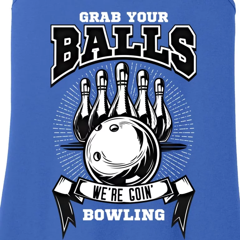 Grab Your Balls WeRe Going Bowling! Gift Ladies Essential Tank