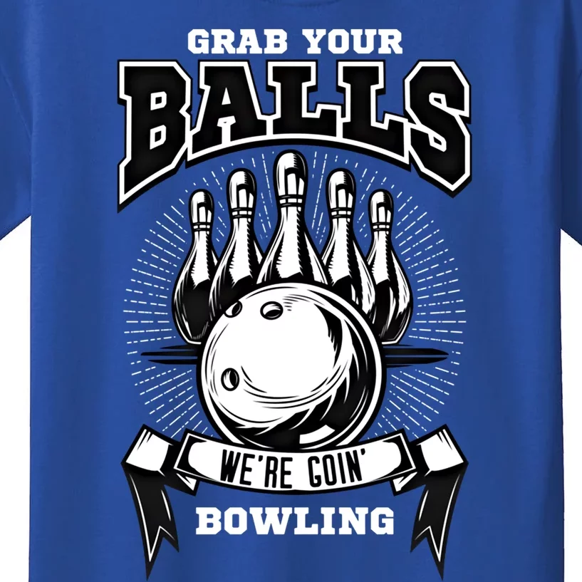 Grab Your Balls WeRe Going Bowling! Gift Kids T-Shirt