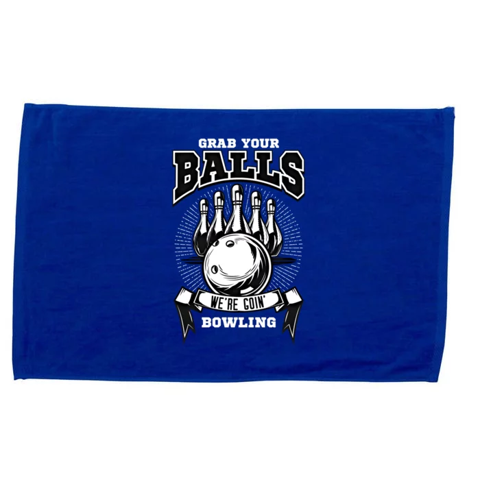 Grab Your Balls WeRe Going Bowling! Gift Microfiber Hand Towel