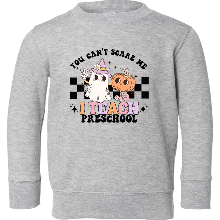 Groovy You Cant Scare Me I Teach Preschool Teacher Halloween Toddler Sweatshirt