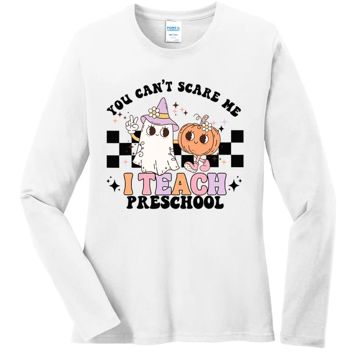 Groovy You Cant Scare Me I Teach Preschool Teacher Halloween Ladies Long Sleeve Shirt