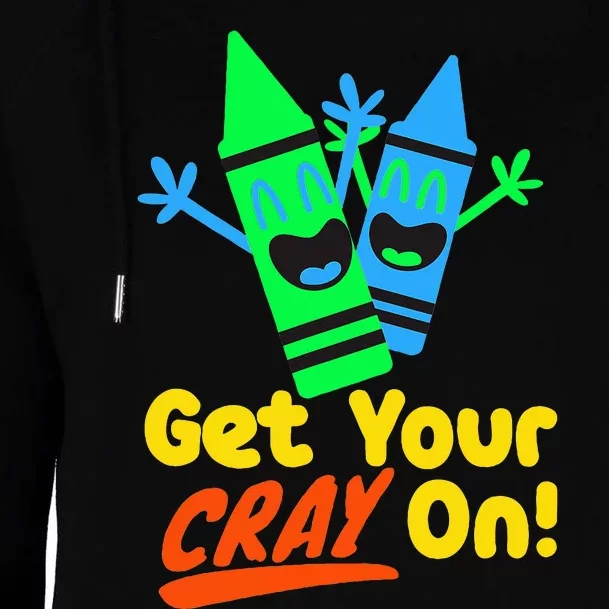 Get Your Cray On Back To School Womens Funnel Neck Pullover Hood