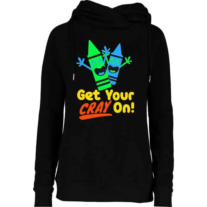 Get Your Cray On Back To School Womens Funnel Neck Pullover Hood