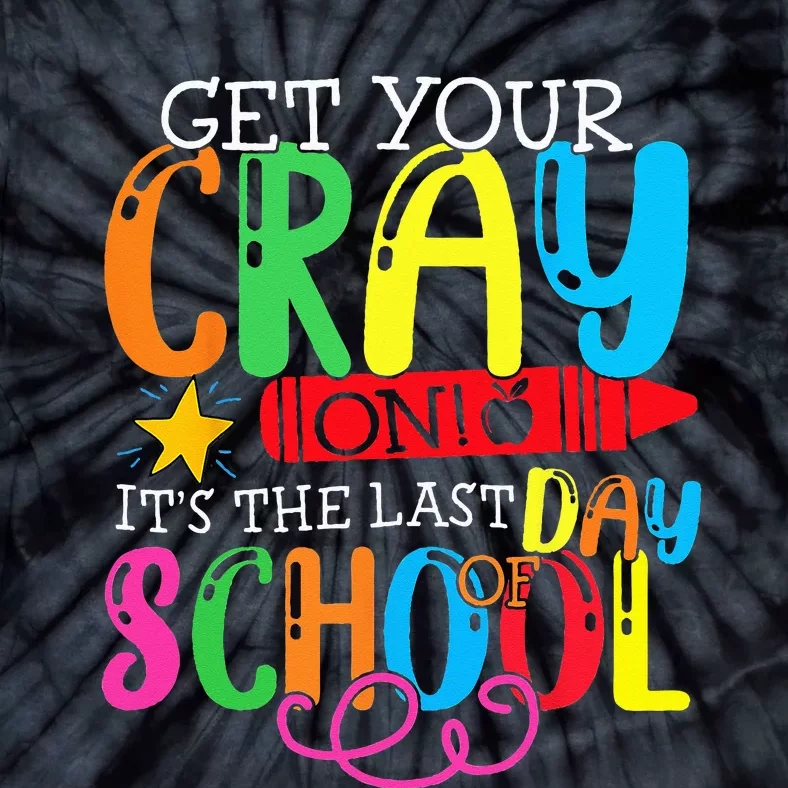 Get Your Cray On Last Day Of School Dabbing Crayon Tie-Dye T-Shirt