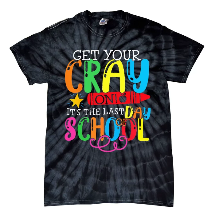 Get Your Cray On Last Day Of School Dabbing Crayon Tie-Dye T-Shirt