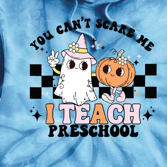 Groovy You Cant Scare Me I Teach Preschool Teacher Halloween Tie Dye Hoodie