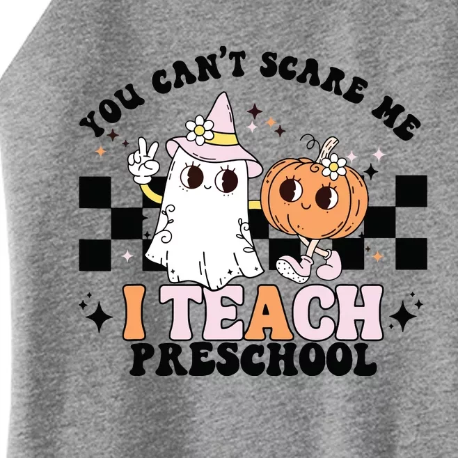 Groovy You Cant Scare Me I Teach Preschool Teacher Halloween Women’s Perfect Tri Rocker Tank