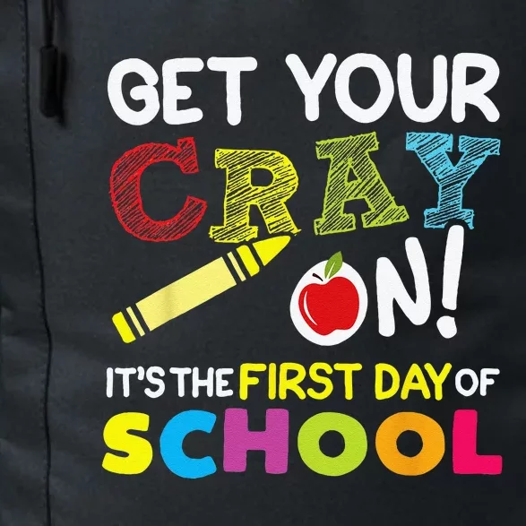 Get Your Cray On Its The First Day Of School Teacher Daily Commute Backpack