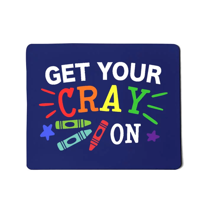 Get Your Cray On Back To School Funny Teacher Mousepad