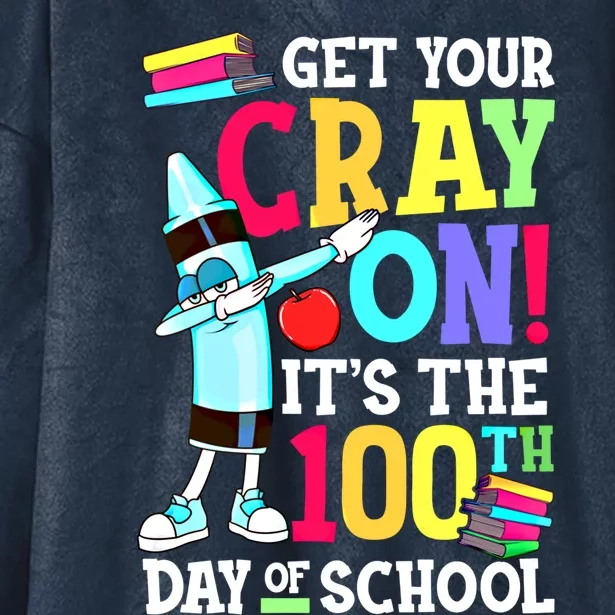 Get Your Cray On Its The 100th Day Of School Funny Gift Hooded Wearable Blanket