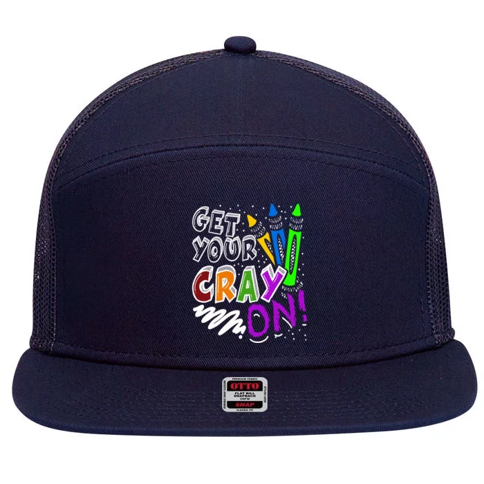 Get Your Cray On Teacher Appreciation Day Back To School 7 Panel Mesh Trucker Snapback Hat