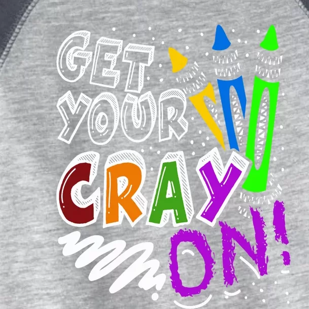 Get Your Cray On Teacher Appreciation Day Back To School Toddler Fine Jersey T-Shirt