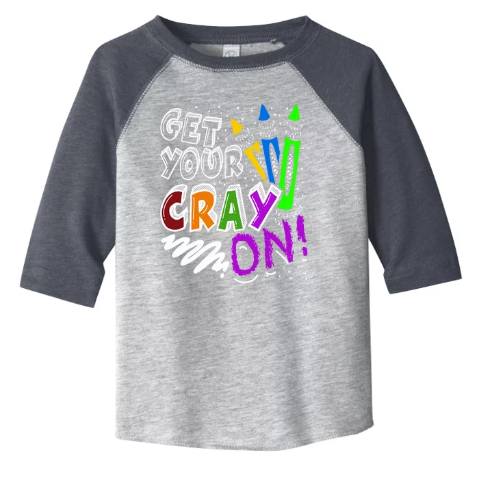 Get Your Cray On Teacher Appreciation Day Back To School Toddler Fine Jersey T-Shirt