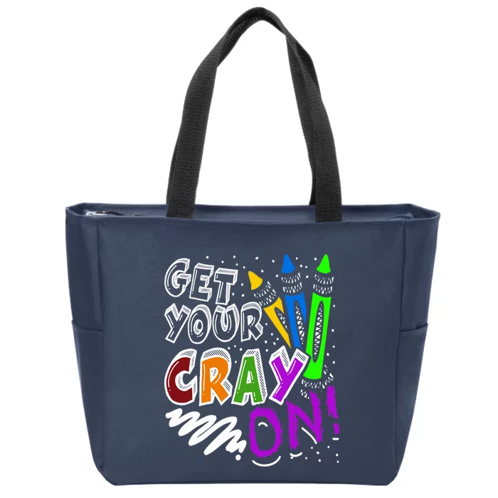 Get Your Cray On Teacher Appreciation Day Back To School Zip Tote Bag