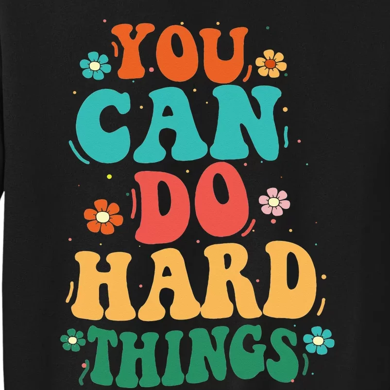 Graphics You Can Do Hard Things Mothers Day Tall Sweatshirt