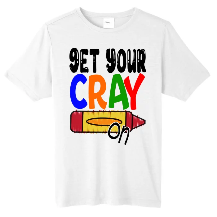 Get Your Cray On Funny Gift ChromaSoft Performance T-Shirt