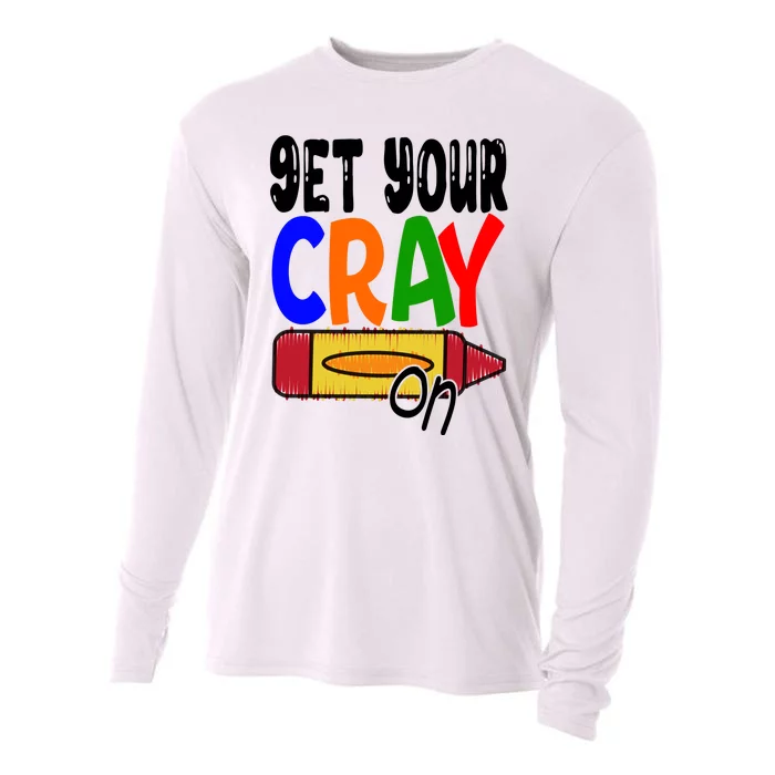 Get Your Cray On Funny Gift Cooling Performance Long Sleeve Crew