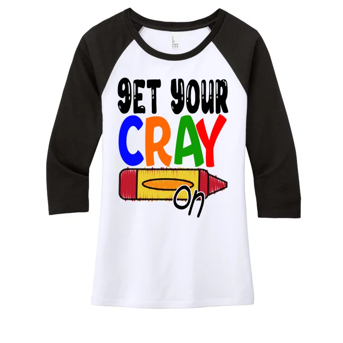 Get Your Cray On Funny Gift Women's Tri-Blend 3/4-Sleeve Raglan Shirt