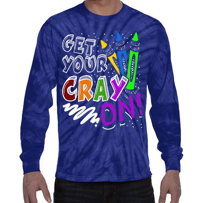 Get Your Cray On Teacher Appreciation Day Back To School Tie-Dye Long Sleeve Shirt