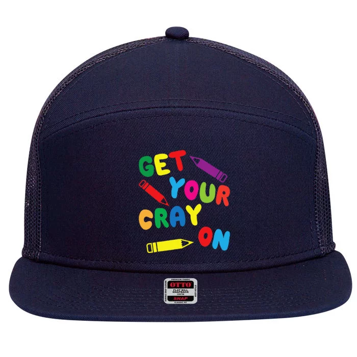 Get Your Cray On Teacher Outfit It's The First Day Of School 7 Panel Mesh Trucker Snapback Hat