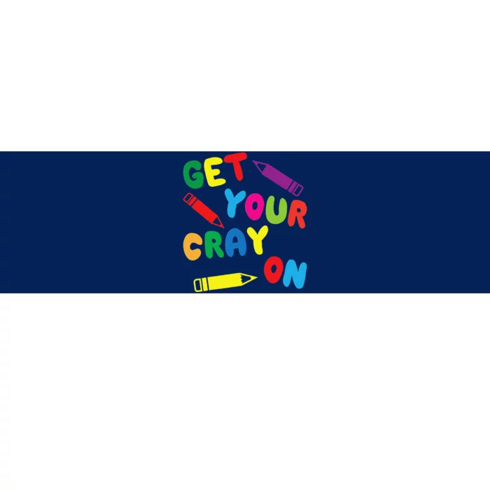 Get Your Cray On Teacher Outfit It's The First Day Of School Bumper Sticker