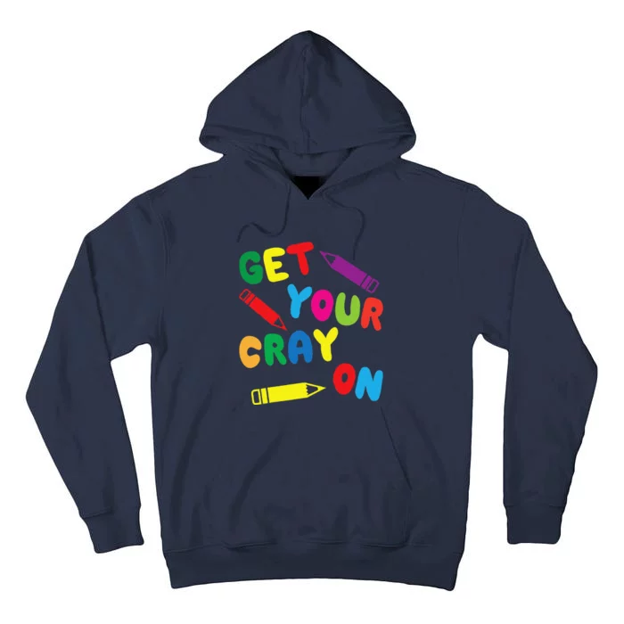 Get Your Cray On Teacher Outfit It's The First Day Of School Tall Hoodie