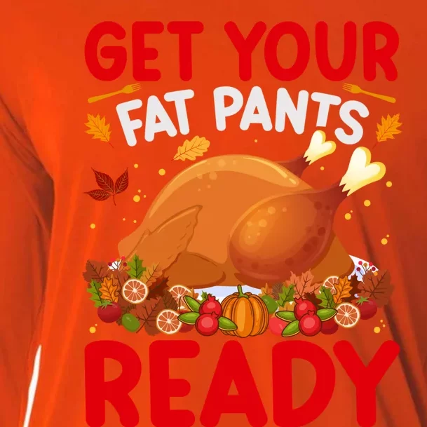 Get Your Fat Pants Ready Funny Thanksgiving Gift Cooling Performance Long Sleeve Crew