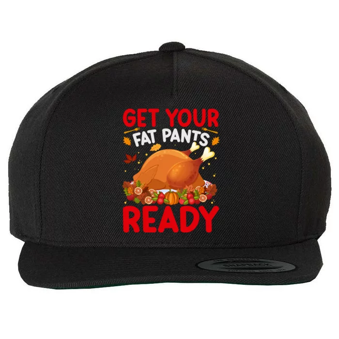 Get Your Fat Pants Ready Funny Thanksgiving Gift Wool Snapback Cap