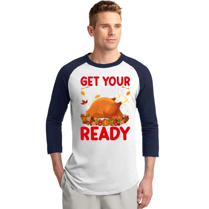 Get Your Fat Pants Ready Funny Thanksgiving Gift Baseball Sleeve Shirt