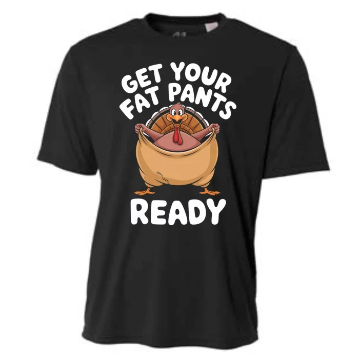 Get Your Fat Pants Ready Funny Thanksgiving Turkey Great Gift Cooling Performance Crew T-Shirt