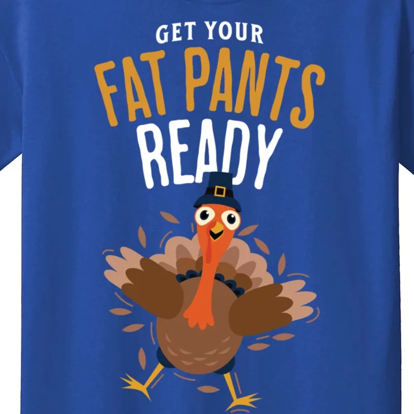 Get Your Fat Pants Ready Positivity Funny Thanksgiving Gift Kids T-Shirt